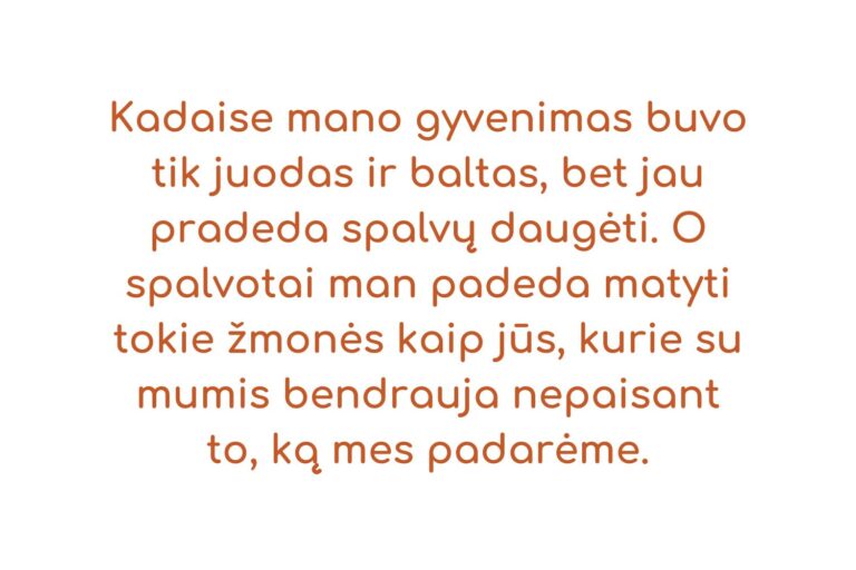 Jūsų apsilankymai suteikia bendravimą, draugystę, daugiau drąsos, pasitikėjimą savimi ir padeda save atskleisti. Atrandu galimybę keistis ir siekti savo tikslų. Ačiū jums visiems už tokią organiza-10