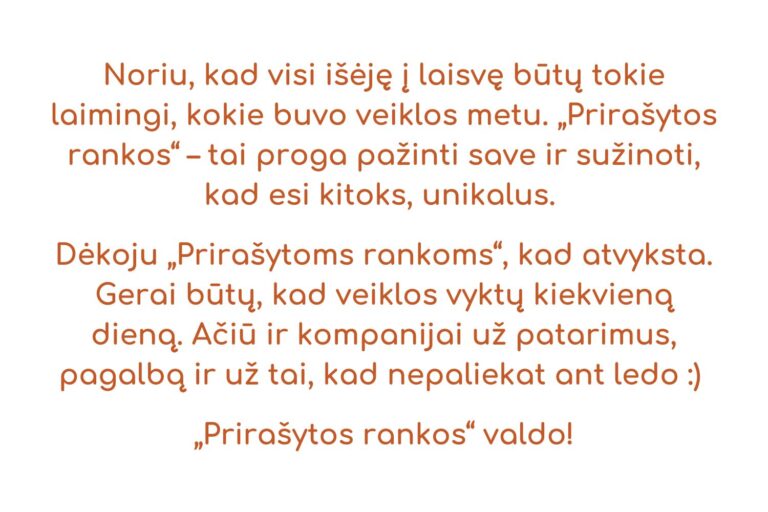 Jūsų apsilankymai suteikia bendravimą, draugystę, daugiau drąsos, pasitikėjimą savimi ir padeda save atskleisti. Atrandu galimybę keistis ir siekti savo tikslų. Ačiū jums visiems už tokią organiza-8